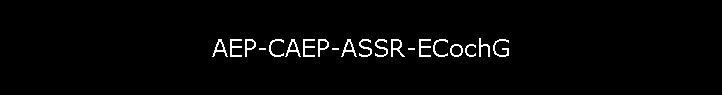 AEP-CAEP-ASSR-ECochG